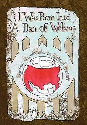 I Was Born Into a Den of Wolves