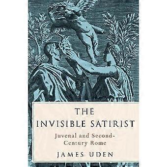 Niewidzialny satyryk Juwenalis i Rzym II wieku – James Uden