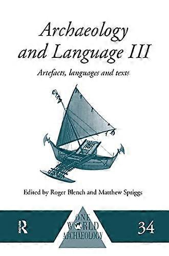 Archaeology and Language III: Artefacts Languages and Texts