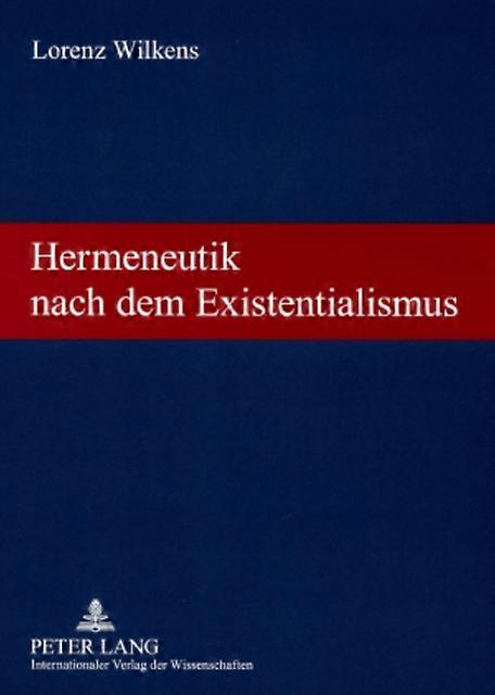 Hermeneutik Nach Dem Existentialismus by Lorenz Wilkens Paperback