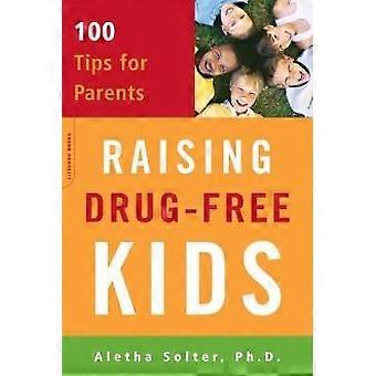 Raising Drug-book Kids 100 Tips For Parents - Aletha J. Solter