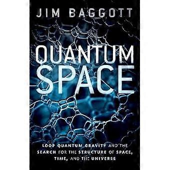 Quantenraum: Schleife Quantengravitation und die Suche nach der Struktur von Raum, Zeit und Universum
