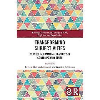 Subjectiviteiten transformeren: studies naar menselijke kneedbaarheid in de hedendaagse tijd