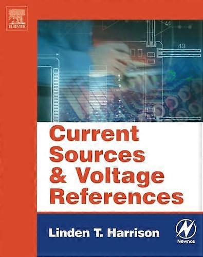 Current Sources and Voltage References: A Design Reference for Electronics Engineers