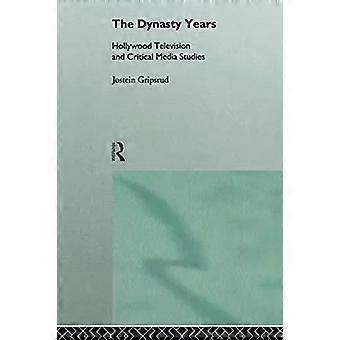 The Dynasty Years Hollywood Television And Critical Media Studies - Jostein Gripsrud