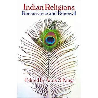 Indian Religions Renaissance And Renewal The Spalding Papers On Indic Studies - Equinox Publishing Ltd