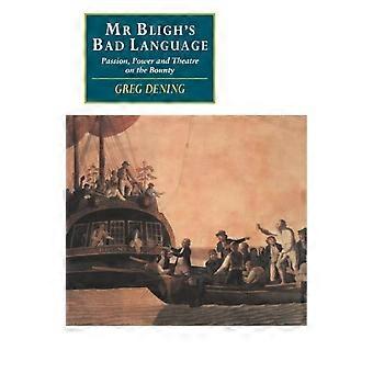 Mr Bligh's Bad Language Passion Power And Theatre On The Bounty - Greg Dening - Paperback - en Book