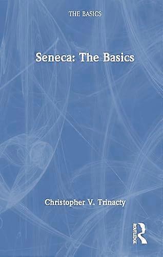 Seneca The Basics