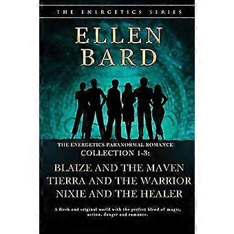 The energetics paranormal romance collection 1-3 blaize and the maven, tierra and the warrior, nixie and the healer