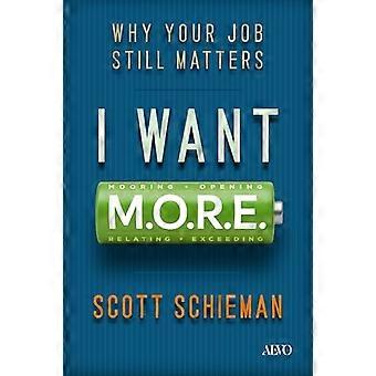 I Want M.O.R.E. Why Your Job Still Matters
