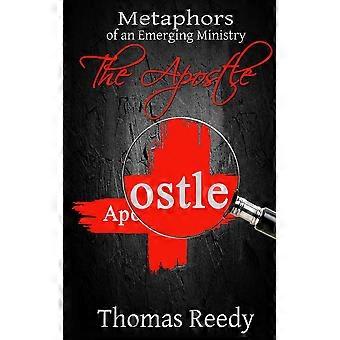 The Apostle Metaphors Of An Emerging Ministry - Thomas W Reedy - Paperback - en Book