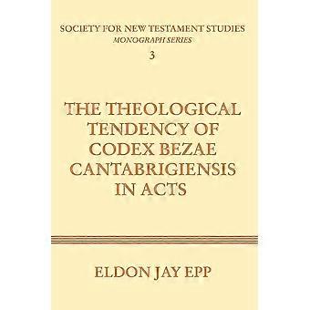 Theological Tendency Of Codex Bezae Cantabrigiensis In Acts - Eldon Jay Epp - Paperback - en Book