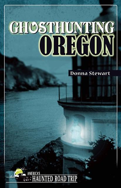 Ghosthunting Oregon by Donna Stewart Paperback Book
