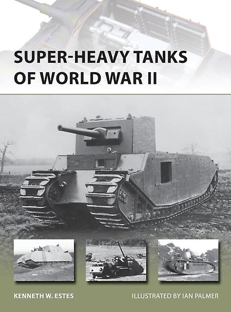 Super-heavy Tanks Of World War Ii by Kenneth W Estes Paperback