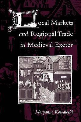 Local Markets and Regional Trade in Medieval Exeter