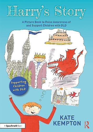 Harrys Story A Picture Book To Raise Awareness Of And Support Children With Dld by Kate Kempton Paperback