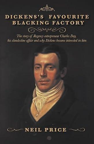 Dickenss Favourite Blacking Factory by Neil Price Paperback