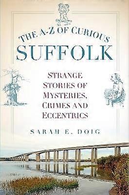The A-Z of Curious Suffolk