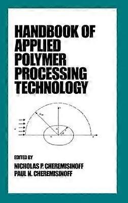 Handbook of Applied Polymer Processing Technology