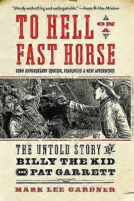 To Hell on a Fast Horse Updated Edition