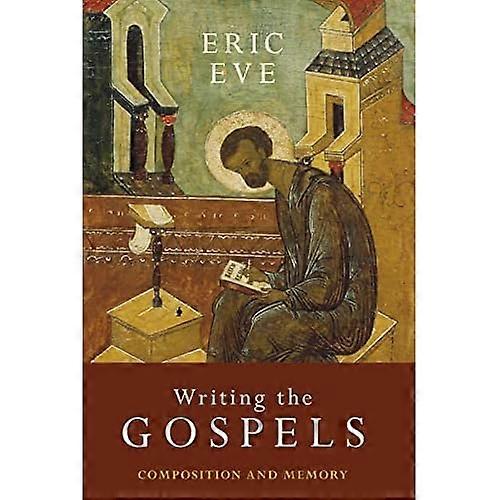 Writing the Gospels: Composition and memory