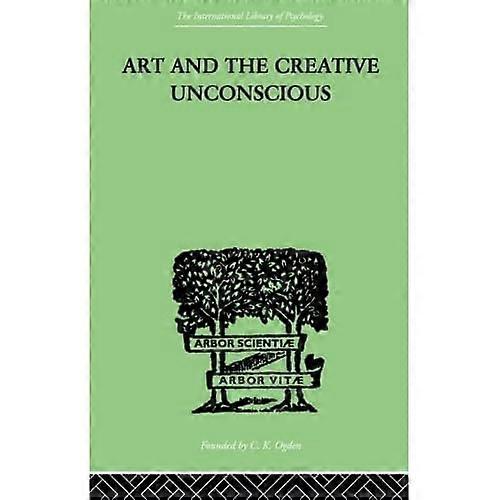 Art And The Creative Unconscious: Four Essays
