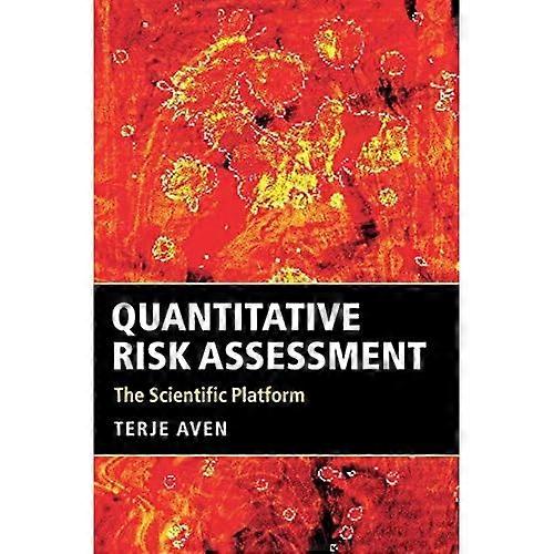 Quantitative Risk Assessment: The Scientific Platform