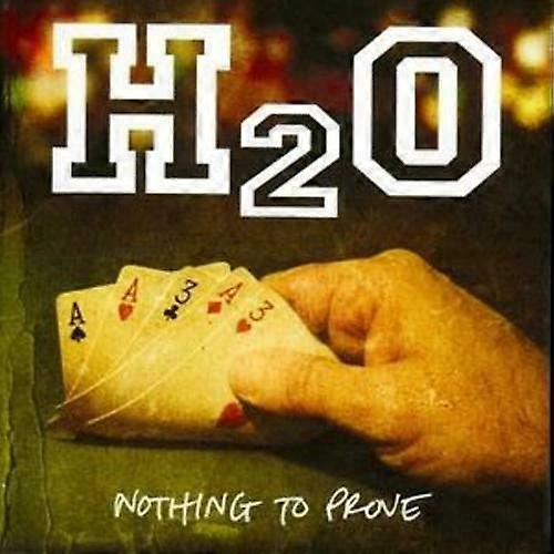 H2o Nothing to Prove CD (2008)