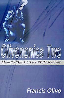 Olivononics Two How To Think Like a Philosopher 02