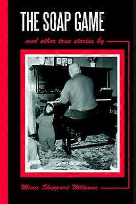 THE SOAP GAME and other true stories