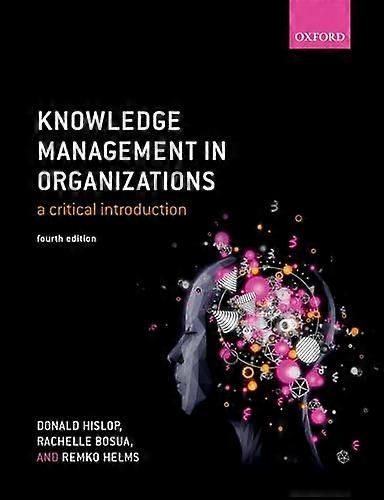 Knowledge Management in Organizations: A critical introduction