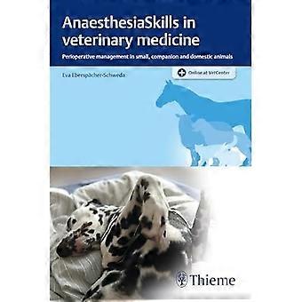 AnesthesieVaardigheden in de diergeneeskunde : perioperatief beheer bij kleine, gezelschaps- en huisdieren