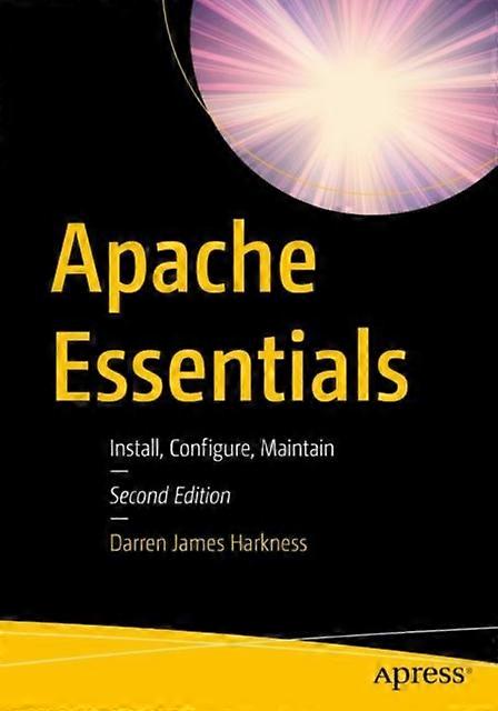 Apache Essentials Install Configure Maintain - Darren James Harkness