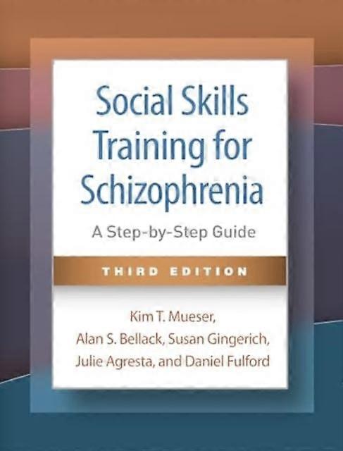 Social Skills Training For Schizophrenia Third Edition by Fulford & Daniel Boston University & United States Paperback