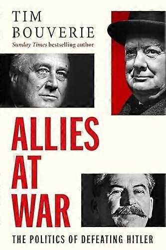 Allies At War by Tim Bouverie Hardback Book