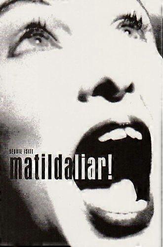 Matilda Liar - Debbie Isitt - Plays, playscripts - Josef Weinberger Plays - Paperback