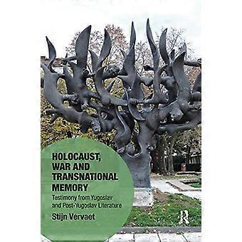 Holocaust, krig og transnational hukommelse: Vidnesbyrd fra jugoslavisk og postjugoslavisk litteratur (Hukommelsesstudier: Globale konstellationer)