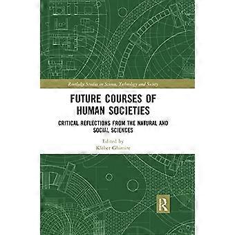 Framtida kurser i mänskliga samhällen: Kritiska reflektioner från naturvetenskap och samhällsvetenskap (Routledge Studies in Science, Technology and Society)