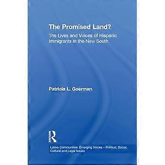The Promised Land?: The Lives and Voices of Hispanic Immigrants in the New South (Latino Communities: Emerging Voices - Political, Social, Cultural an