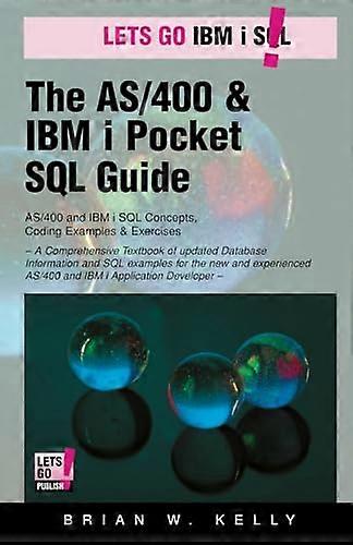 The AS/400 & IBM I Pocket SQL Guide : Quikcourse: IBM I SQL by Example