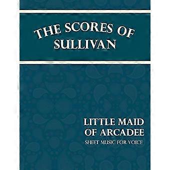 De partituren van Sullivan - Little Maid of Arcadee - Bladmuziek voor stem