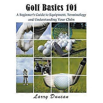 Golf Basics 101: Ein Leitfaden für Anfänger zu Ausrüstung, Terminologie und Verständnis Ihrer Schläger