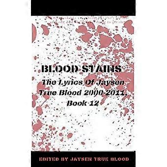 Blutflecken: Die Liedtexte von Jaysen True Blood 2000-2011, Buch 12