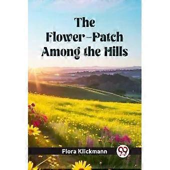 The Flower-patch Among The Hills - Flora Klickmann