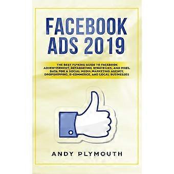 Facebook Ads 2019 The Best Fuking Guide To Facebook Advertisement Retargeting - Andy Plymouth - Hardcover - en Book