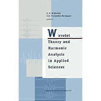 Wavelet Theory And Harmonic Analysis In Applied Sciences - Carlos E. D'Attellis - Hardcover - en Book