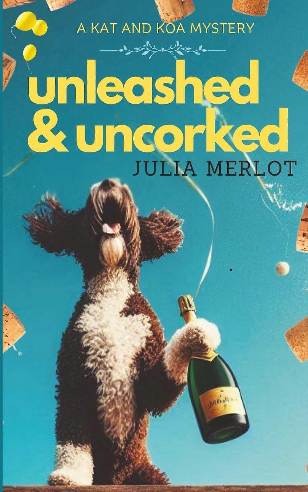Unleashed uncorked