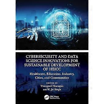 Innovationen in den Bereichen Cybersicherheit und Datenwissenschaft für eine nachhaltige Entwicklung der HEICC-Gesundheits- und Bildungsbranche, Städte und Gemeinden