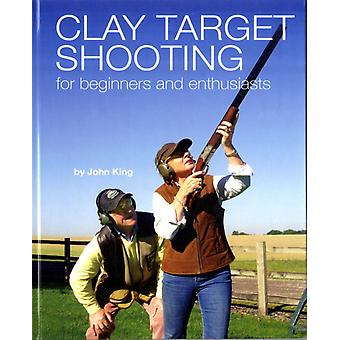 Clay Shooting For Beginners And Enthusiasts - John King