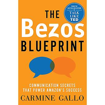 The Bezos Blueprint Communication Secrets That Power Amazon's Success - Carmine Gallo